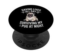 Funny Nurse Saving Lives All Day Surviving My Pug At Night PopSockets Adhesive PopGrip