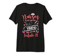 Funny Nurses We Can't Fix Stupid But We Can Sedate It Nurse Premium T-Shirt