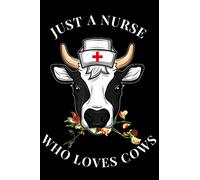 Funny Nursing Notebook Just A Nurse Who Loves Cows Notebook 6" x 9"