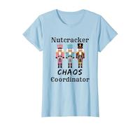 Funny Nutcracker Chaos Coordinator Dance Mom Ballet Teacher T-Shirt, Women, Baby Blue, X-Large