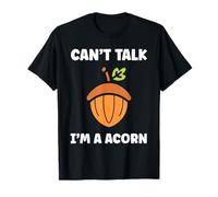 Funny Oak Acorn Small Nut Cute quote can't talk I'm a Acorn T-Shirt