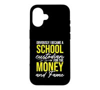 Funny Obviously I Became A School Custodian For The Money Case for iPhone 16