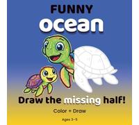 Funny Ocean: Coloring & Drawing Book for Kids Ages 3-5 | Finish the Picture Ocean Animals Activity Book: A Creative Preschool Coloring and Drawing ... Activities (FUNNY COLORING SERIES)