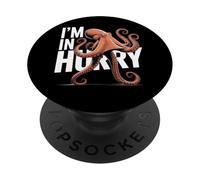 Funny Octopus Pictures Octopus Quotes I’m In Hurry PopSockets Adhesive PopGrip