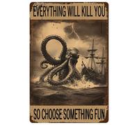 Funny Octopus Tin Sign Everything Will Kill You So Choose Something Fun Metal Signs For Bathroom Backyard Patio Outdoor Wall Decor 12x16Inch