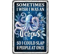 Funny Octopus Tin Sign Sometimes I Wish I Was An Octopus Metal Signs For Bathroom Backyard Patio Outdoor Wall Decor 8x12inch