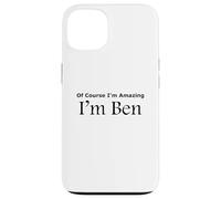 Funny Of Course I'm Amazing I am Ben Case for iPhone 13