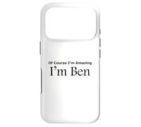 Funny Of Course I'm Amazing I am Ben Case for iPhone 17 Pro