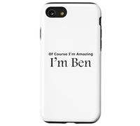 Funny Of Course I'm Amazing I am Ben Case for iPhone SE (2020) / 7/8
