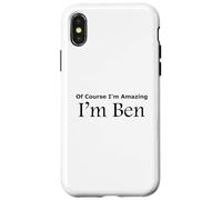 Funny Of Course I'm Amazing I am Ben Case for iPhone X/XS