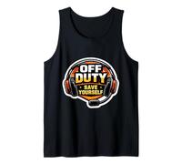 Funny Off Duty Save Your Self Retired 911 Dispatcher Quote Tank Top