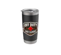 Funny Off Duty Save Your Self Retired Mediacal Worker Staff Stainless Steel Insulated Tumbler