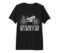 Funny Off-Roading When The Road is Closed We Check It Out Premium T-Shirt