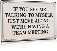 Funny Office Decor Sign If You See Me Talking To Myself We'Re Having A Team Meeting Funny Tin Sign Metal Painting Retro Vintage Tin Sign Office Wall Decor Poster 6X8 Inch