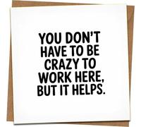Funny Office Greeting Card - You Don’t Have to Be Crazy to Work Here, But It Helps - 145mm x 145mm Square Card with Kraft Envelope - Coworker Boss Birthday Leaving Work Anniversary Joke