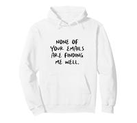 Funny Office Humor, None Of Your Emails Are Finding Me Well Pullover Hoodie