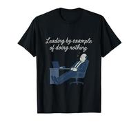 Funny Office Humor novelty Leading by Example of Doing T-Shirt