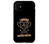 Funny Office Humor Survived Meeting Quote Case for iPhone 11