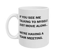 Funny Office Mug for Cubicle Decor or Desk Decorations Accessories Women Gift Home Decorations If You See Me Talking to Myself We're Having A Team Meeting 11oz Tea Cup (White)