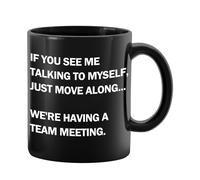 Funny Office Mug for Cubicle Decor or Desk Decorations Accessories Women Gift Home Decorations If You See Me Talking to Myself We're Having A Team Meeting 11oz Tea Cup (Black)