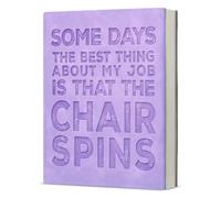 Funny Office Notebook for Work Humorous Gag Gift for Coworkers Colleagues Employees, Some Days the Best Thing About My Job Is That the Chair Spins Journal-Purple