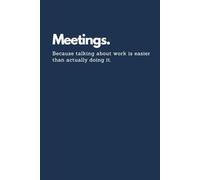 Funny Office Notebook for Work with 108 Hilarious Workplace One-Liners | Meetings: Because Talking About Work Is Easier Than Actually Doing It: A ... for Coworkers, Bosses, Managers and Employees