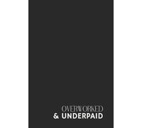 Funny Office Notebook - Lined Journal 120 Pages - Quote 'OVERWORKED & UNDERPAID' - Sarcastic Gift for Tired Employees, Coworkers, Students, Interns & ... Lists, Daily Rants & Anti-Motivation Journal