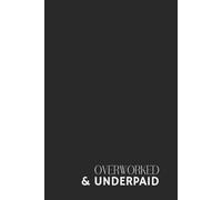 Funny Office Notebook - Lined Journal 200 Pages - Quote 'OVERWORKED & UNDERPAID' - Sarcastic Gift for Tired Employees, Coworkers, Students, Interns & ... Lists, Daily Rants & Anti-Motivation Journal
