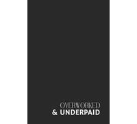 Funny Office Notebook - Lined Journal 80 Pages - Quote 'OVERWORKED & UNDERPAID' - Sarcastic Gift for Tired Employees, Coworkers, Students, Interns & ... Lists, Daily Rants & Anti-Motivation Journal