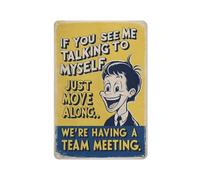 Funny Office Quote Tin Sign If You See Me Talking to Myself, Just Move Along... We're Having A Team Meeting Home Bar Kitchen Coffee Man Cave Garage Wall Decor Art Tin Sign 12x16 Inch