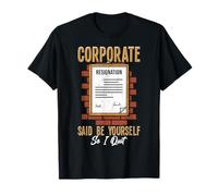Funny Office Resignation They Said Be Yourself So I Quit T-Shirt
