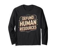 Funny Office Saying Defund Human Resources Meme Long Sleeve T-Shirt