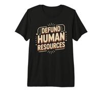 Funny Office Saying Defund Human Resources Meme Premium T-Shirt
