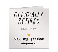 Funny Officially Retired Brother In Law Not My Problem Anymore Greeting Card - 6x6 Inch Square - Work Leaving, Retirement or Birthday Card