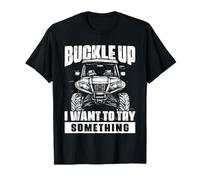 Funny Offroading UTV Offroad Off Road Vehicle Buckle Up T-Shirt