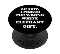 Funny Oh Shit I Picked the Wrong White Elephant Gift Office PopSockets Adhesive PopGrip