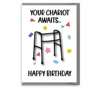 Funny Old Age Birthday Card - Your Chariot Awaits Walking Frame Joke - Hilarious Cheeky Greeting for Him Her - C828