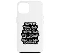 Funny Old Age, High School Reunion, I Hate It When, Senior Case for iPhone 13