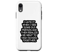 Funny Old Age, High School Reunion, I Hate It When, Senior Case for iPhone XR