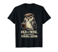 Funny Old and Wise Quote Value Graphic T-Shirt
