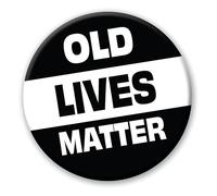 Funny Old Badge - 76mm Old Lives Matter Joke Novelty Pin Badge Button Gift For Birthday