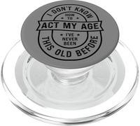 Funny Old Birthday Dont Know How to Act My Age Senior People PopSockets PopGrip for MagSafe