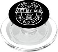 Funny Old Birthday Dont Know How to Act My Age Senior People PopSockets PopGrip for MagSafe