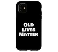 Funny Old Lives Matter Senior Citizen Apparel Case for iPhone 11