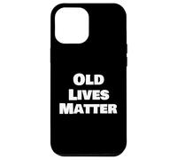 Funny Old Lives Matter Senior Citizen Apparel Case for iPhone 12 Pro Max