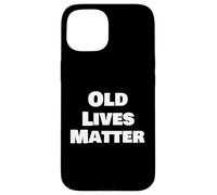 Funny Old Lives Matter Senior Citizen Apparel Case for iPhone 15