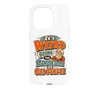 Funny Old Man It's Weird Being The Same Age As Old People Case for iPhone 15 Pro