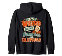 Funny Old Man It's Weird Being The Same Age As Old People Zip Hoodie