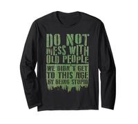 Funny Old People Do Not Mess with Senior Citizen Sarcastic Long Sleeve T-Shirt