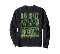 Funny Old People Do Not Mess With Senior Citizen Sarcastic Sweatshirt